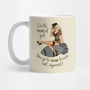 I'm the type of girl you go to war beside not against - pin up Mug